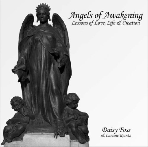 Angels of Awakening: Lessons of Love, Life and Creation