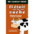 Il �tait une fois une vache : Eliminez les excuses et passez � l'action !