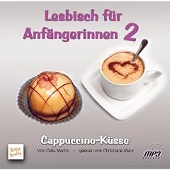 Lesbisch f�r Anf�ngerinnen 2: Cappuccino-K�sse
