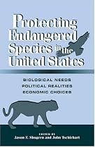 Protecting Endangered Species in the United States: Biological Needs, Political Realities, Economic Choices