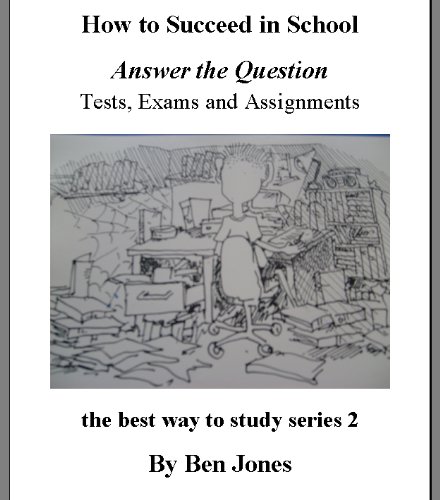 How to Succeed in School - Answer the Question (The Best Way to Study Series)