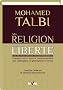 Ma religion c'est la libert� : L'islam et les d�fis de la contemporan�it�