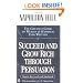 Succeed and Grow Rich through Persuasion: Revised Edition (Signet)