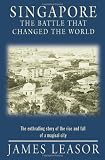 Singapore, the Battle that Changed the World