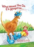 What Would You Do If A Kangaroo...and other poems for children