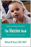 The Vaccine Book: Making the Right Decision for Your Child (Sears Parenting Library) [Paperback]