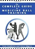 The Complete Guide to Medicine Ball Training