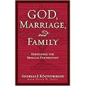God, Marriage, And Family (Rebuilding the Biblical Foundation) (Paperback)