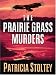 The Prairie Grass Murders (Five Star First Edition Mystery)
