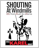 Shouting At Windmills: BS From Bush to Obama