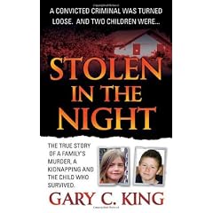Stolen in the Night: The True Story of a Family's Murder, a Kidnapping and the Child Who Survived
