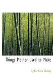 Things Mother Used to Make