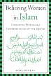 Believing Women in Islam: Unreading Patriarchal Interpretations of the Qur'an