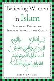 "Believing Women" in Islam: Unreading Patriarchal Interpretations of the Qur'an