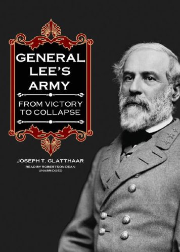 General Lee's Army: From Victory to Collapse
