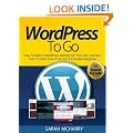 WordPress To Go - How To Build A WordPress Website On Your Own Domain, From Scratch, Even If You Are A Complete Beginner