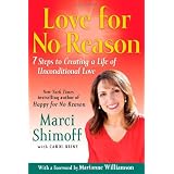 Love For No Reason: 7 Steps to Creating a Life of Unconditional Love