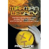 Martian Legacy: The First Manned Space Flight to Mars, Their Discoveries, and the Danger They Brought Home