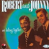 We Belong Together - Robert & Johnny