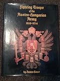 Fighting troops of the Austro-Hungarian army : 1868-1914