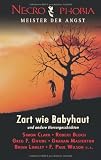 Necrophobia 3 - Meister der Angst: Zart wie Babyhaut: Horrorgeschichten von den Meistern der Angst - Frank Festa, F. Paul Wilson, Robert Bloch, Graham Masterton, Simon Clark, Brian Lumley, Fritz Leiber, Brett McBean, Greg F. Gifune