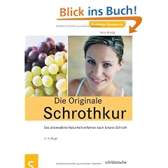 Die Originale Schrothkur: Das altbew�hrte Naturheilverfahren nach Johann Schroth