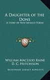 A Daughter of the Dons: A Story of New Mexico Today