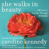 She Walks in Beauty: A Woman's Journey Through Poems | [Caroline Kennedy (selection and introductions), W. H. Auden, Elizabeth Bishop, W. S. Merwin, Pablo Neruda, Adrienne Rich, Edna St. Vincent Millay, Anne Sexton, W. B. Yeats]