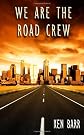 We Are The Road Crew