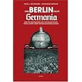 Von Berlin nach Germania: �ber die Zerst�rungen der "Reichshauptstadt" durch Albert Speers Neugestaltungsplanungen: �ber die Zerst�rungen der ... durch Albert Speers Neugestaltungsplanungen