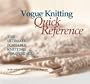Vogue Knitting Quick Reference: The Ultimate Portable Knitting Compendium