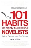 101 Habits of Highly Successful Novelists: Insider Secrets from Top Writers