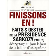 Finissons-en ! Faits et gestes de la pr�sidence Sarkozy vol 2