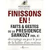 Finissons-en ! Faits et gestes de la pr�sidence Sarkozy vol 2