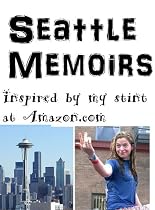 Seattle Memoirs; Inspired by my stint at Amazon.com