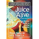juice alive second edition the ultimate guide to juicing remedies