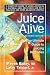 Juice Alive: The Ultimate Guide Juicing Remedies Juice Alive: The Ultimate Guide Juicing Remedies