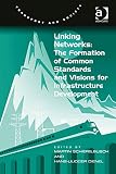 Linking networks : the formation of common standards and visions for infrastructure development