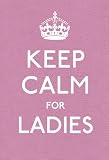 Picture of Keep Calm for Ladies: Good Advice for Hard Times (Keep Calm and Carry on)