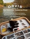 The Orvis Guide to the Essential American Flies: How to Tie the Most Successful Freshwater and Saltwater Patterns