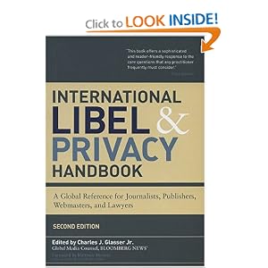 International Libel and Privacy Handbook: A Global Reference for Journalists, Publishers, Webmasters, and Lawyers, Second Edition