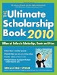 The Ultimate Scholarship Book 2010: Billions of Dollars in Scholarships, Grants and Prizes
