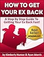 How To Get Your Ex Back - A Step By Step Guide To Getting Your Ex Back Fast