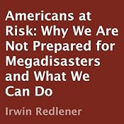 Americans at Risk: Why We Are Not Prepared for Megadisasters and What We Can Do | [Irwin Redlener]