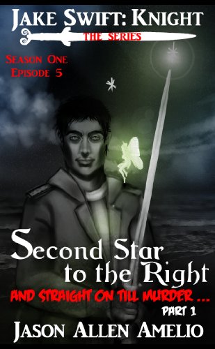 Second Star to the Right and Straight on Till Murder... Part 1 (Jake Swift: Knight Season 1 Episode 5)