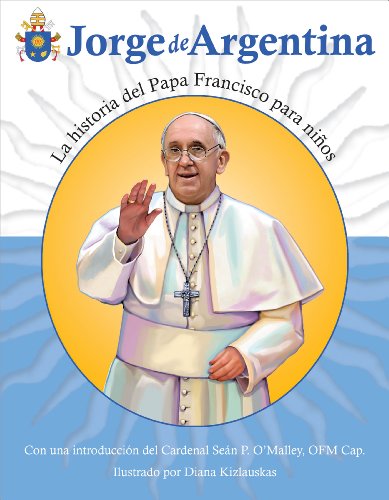 Jorge de Argentina: La Historia del Papa Francisco para Niños (Spanish Edition)