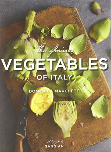 The Glorious Vegetables of Italy by Domenica Marchetti (1-Sep-2013) Hardcover