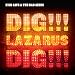 Dig!!! Lazarus Dig!!!