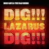 Dig, Lazarus, Dig!!!
