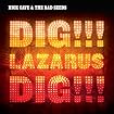 Dig, Lazarus, Dig!!!
